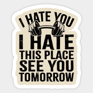 Funny gym ~ I hate you Sticker